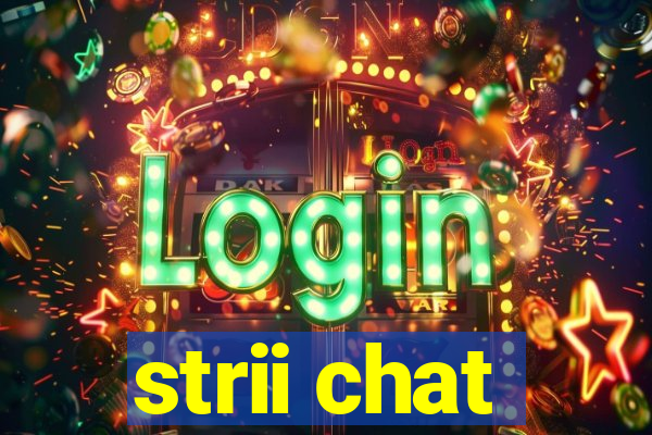 strii chat